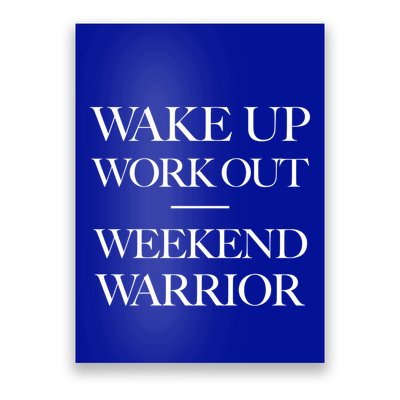 Trendy Wake Up Work Out Weekend Warrior Great Gift Poster