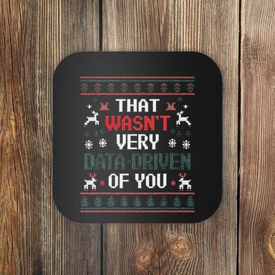 That WasnT Very Data Driven Of You Christmas Xmas Pajamas Coaster