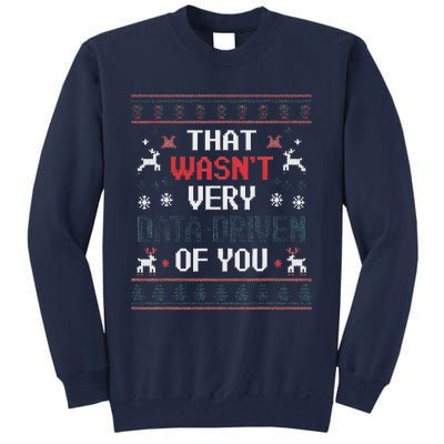 That WasnT Very Data Driven Of You Christmas Xmas Pajamas Tall Sweatshirt