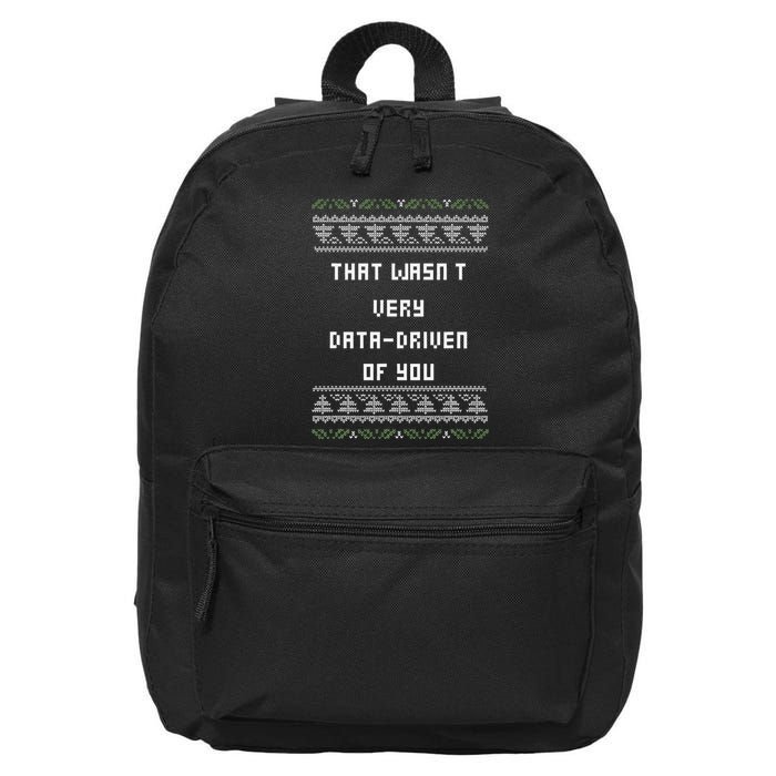 That WasnT Very Data Driven Of You Ugly Christmas 16 in Basic Backpack