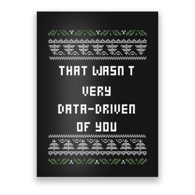 That WasnT Very Data Driven Of You Ugly Christmas Poster