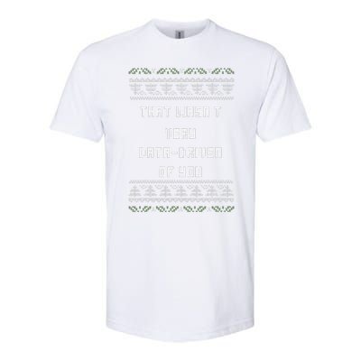 That WasnT Very Data Driven Of You Ugly Christmas Softstyle CVC T-Shirt