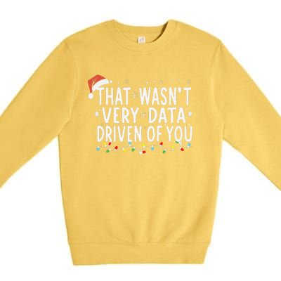 That WasnT Very Data Driven Of You Christmas Xmas Pajamas Premium Crewneck Sweatshirt