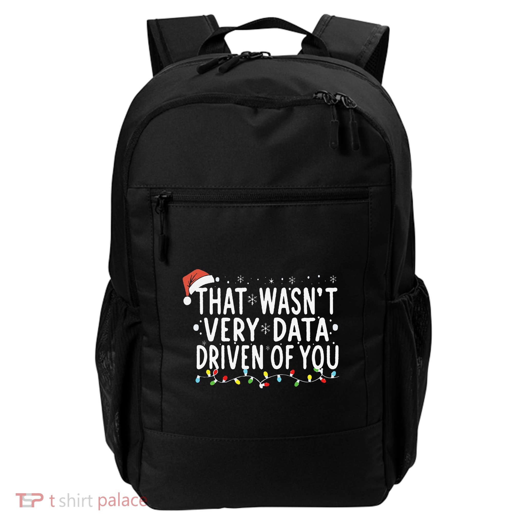 That WasnT Very Data Driven Of You Christmas Xmas Pajamas Daily Commute Backpack