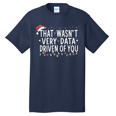 That WasnT Very Data Driven Of You Christmas Xmas Pajamas Tall T-Shirt