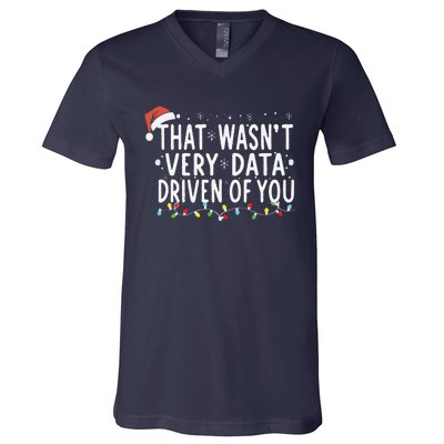 That WasnT Very Data Driven Of You Christmas Xmas Pajamas V-Neck T-Shirt