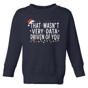 That WasnT Very Data Driven Of You Christmas Xmas Pajamas Toddler Sweatshirt