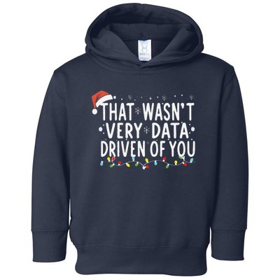 That WasnT Very Data Driven Of You Christmas Xmas Pajamas Toddler Hoodie