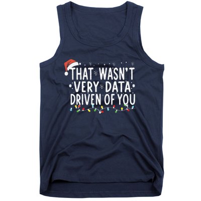 That WasnT Very Data Driven Of You Christmas Xmas Pajamas Tank Top