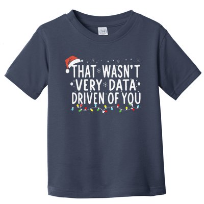 That WasnT Very Data Driven Of You Christmas Xmas Pajamas Toddler T-Shirt