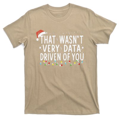 That WasnT Very Data Driven Of You Christmas Xmas Pajamas T-Shirt