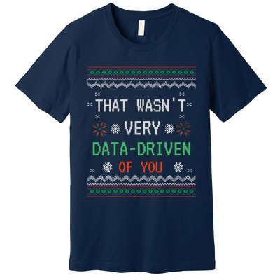 That WasnT Very Data Driven Of You Christmas Xmas Pajamas Premium T-Shirt