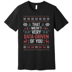 That WasnT Very Data Driven Of You Christmas Pajamas Premium T-Shirt