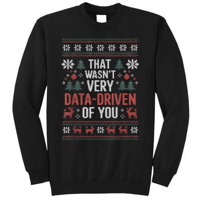 That WasnT Very Data Driven Of You Christmas Pajamas Tall Sweatshirt