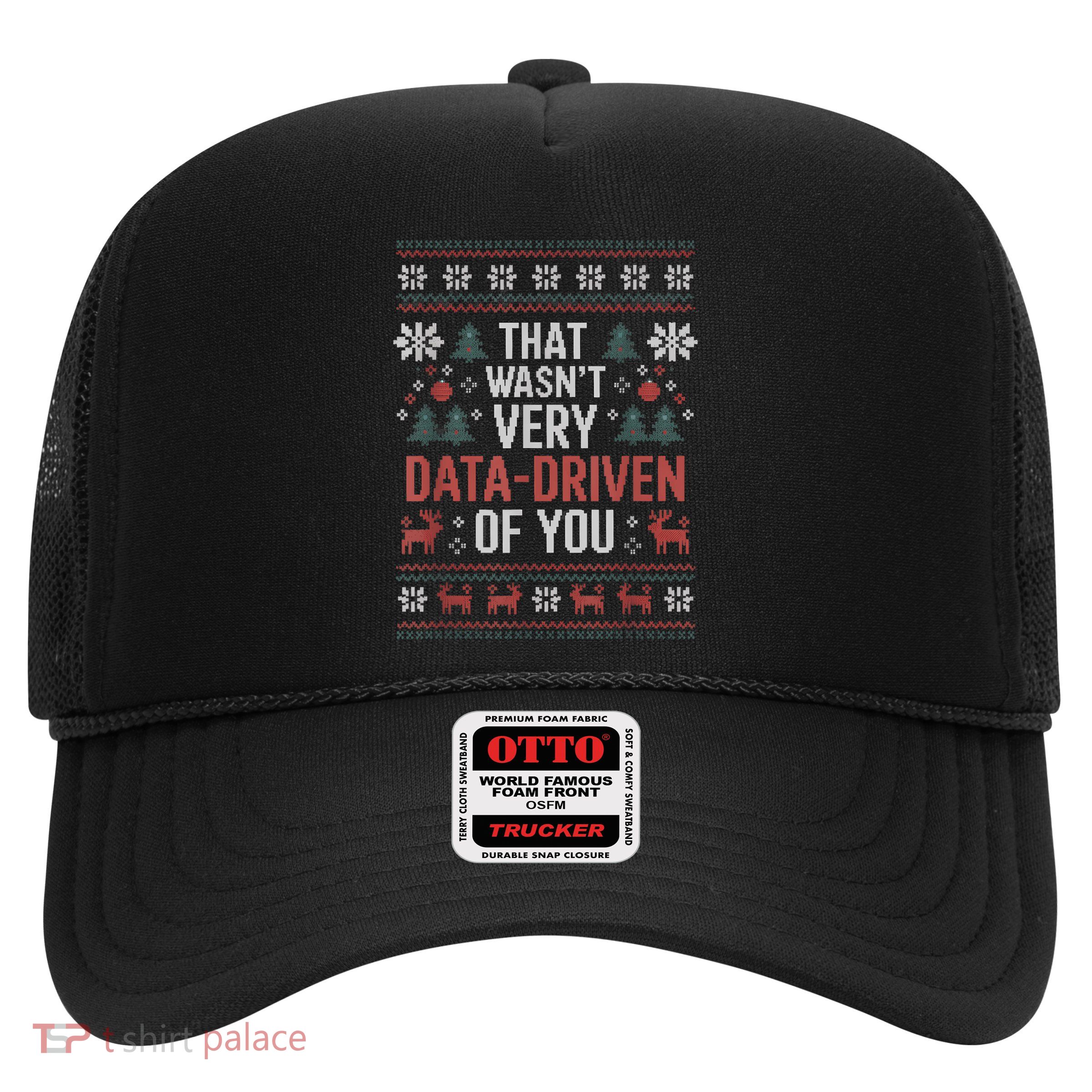 That WasnT Very Data Driven Of You Christmas Pajamas Trucker Hat