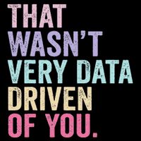That WasnT Very Data Driven Of You Funny Data Analyst Geek Cooling Performance Long Sleeve Crew