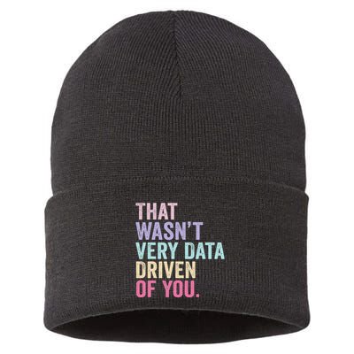 That WasnT Very Data Driven Of You Funny Data Analyst Geek Sustainable Knit Beanie