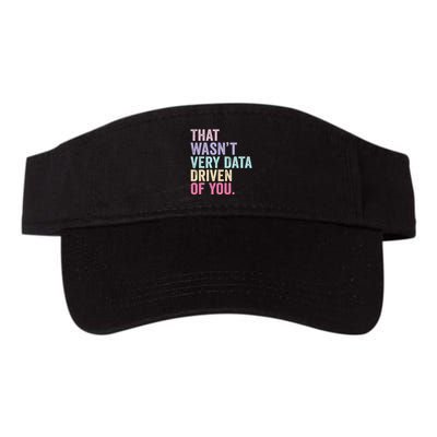 That WasnT Very Data Driven Of You Funny Data Analyst Geek Valucap Bio-Washed Visor