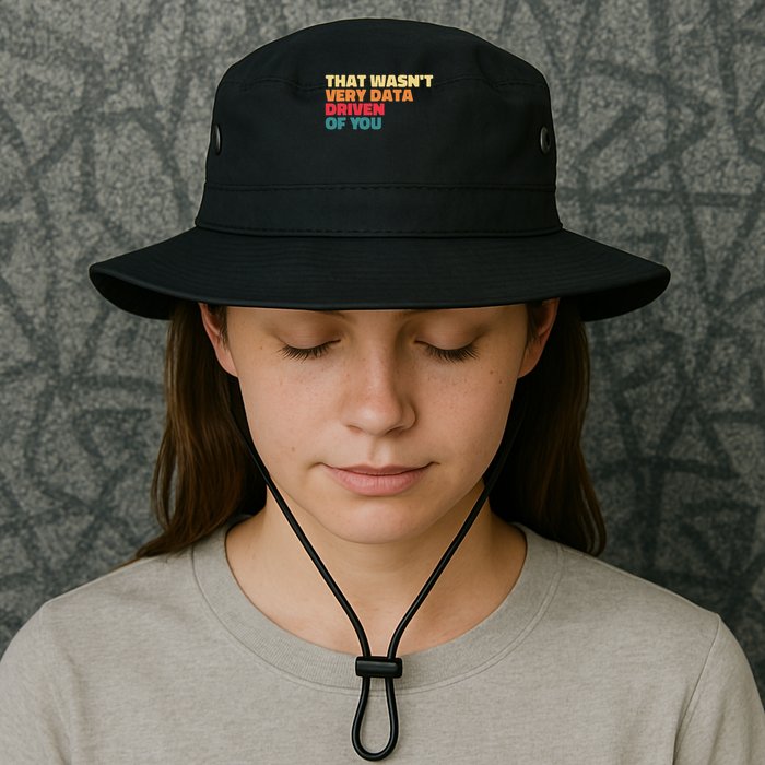 That Wasn't Very Data Driven Of You Funny Data Analyst Geek Legacy Cool Fit Booney Bucket Hat