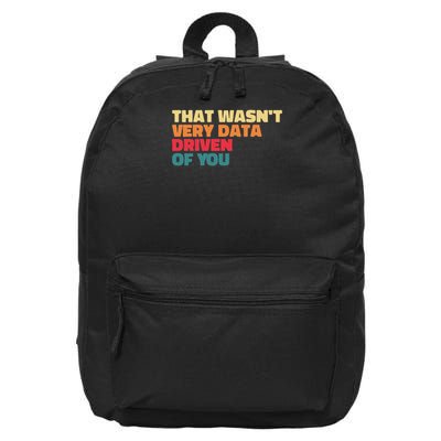 That Wasn't Very Data Driven Of You Funny Data Analyst Geek 16 in Basic Backpack