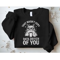 That Wasnt Very Data Driven of You Funny Cat Data Analyst Sweatshirt