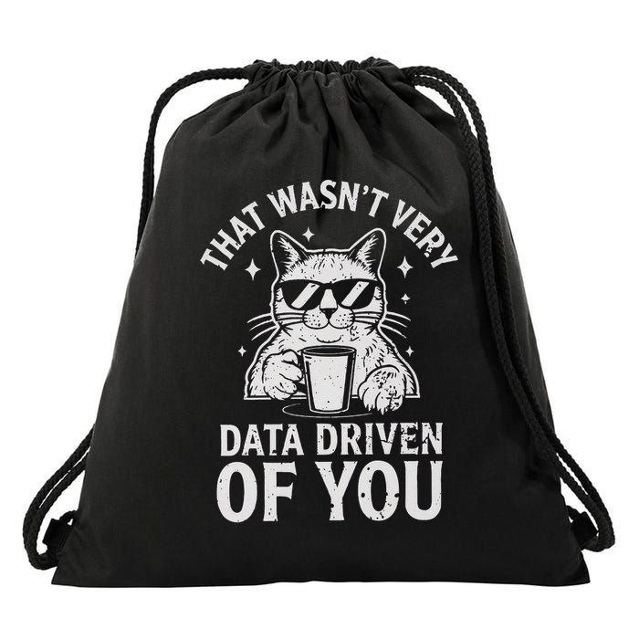 That Wasnt Very Data Driven of You Funny Cat Data Analyst Drawstring Bag