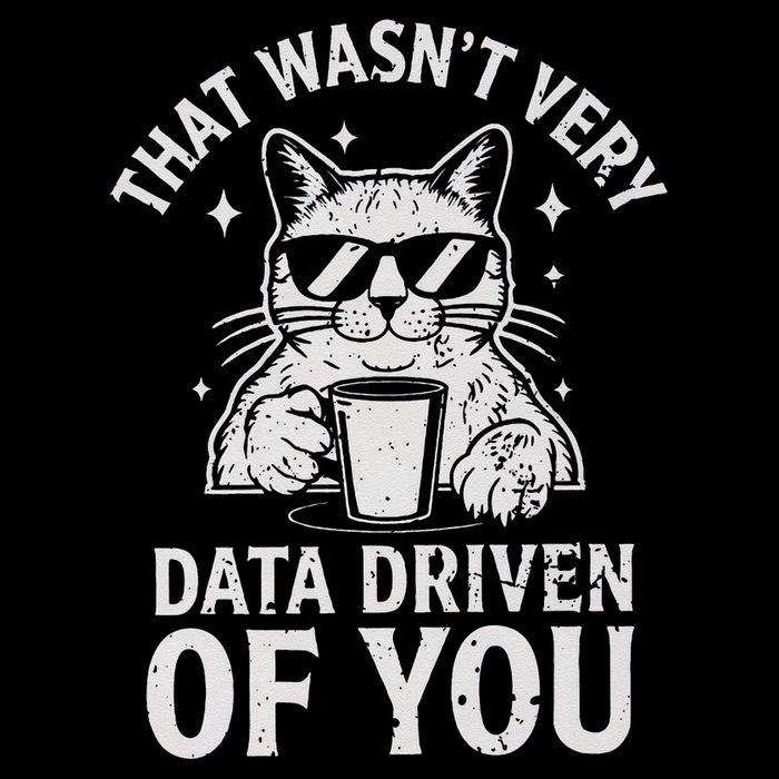 That Wasnt Very Data Driven of You Funny Cat Data Analyst Toddler T-Shirt