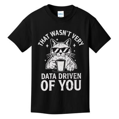That Wasnt Very Data Driven of You Funny Cat Data Analyst Kids T-Shirt