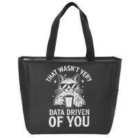 That Wasnt Very Data Driven of You Funny Cat Data Analyst Zip Tote Bag