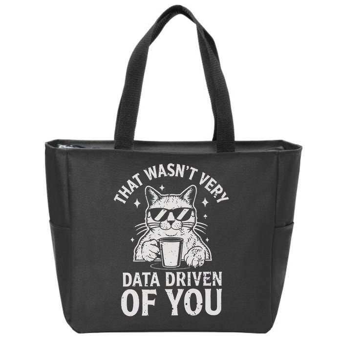 That Wasnt Very Data Driven of You Funny Cat Data Analyst Zip Tote Bag