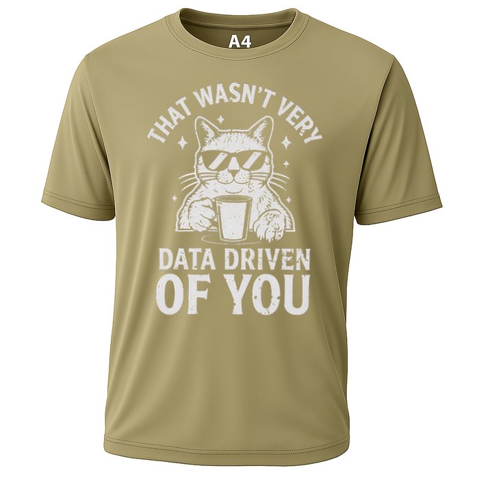 That Wasnt Very Data Driven of You Funny Cat Data Analyst Cooling Performance Crew T-Shirt
