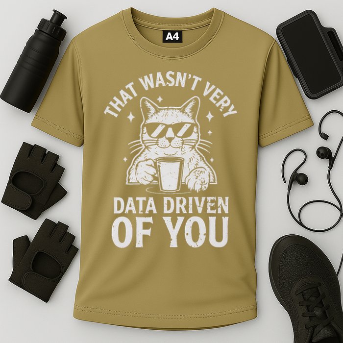 That Wasnt Very Data Driven of You Funny Cat Data Analyst Cooling Performance Crew T-Shirt