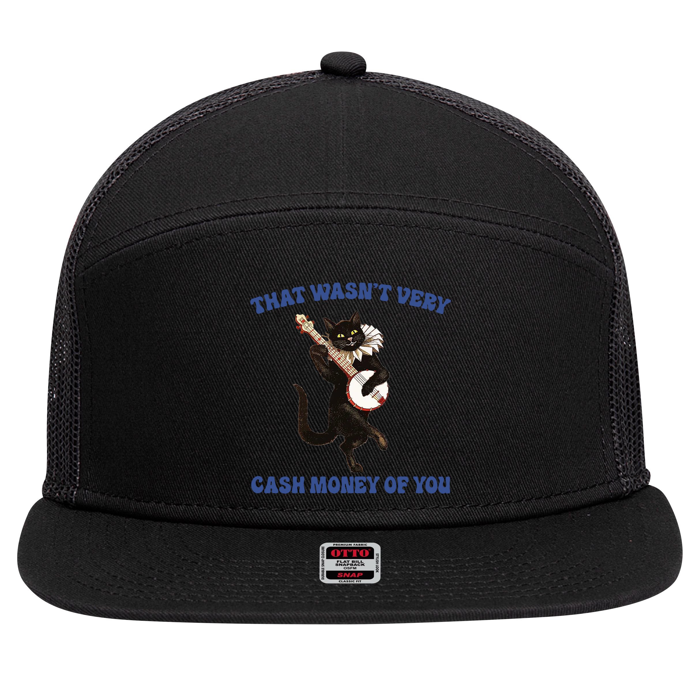 That WasnT Very Cash Money Of You 7 Panel Mesh Trucker Snapback Hat