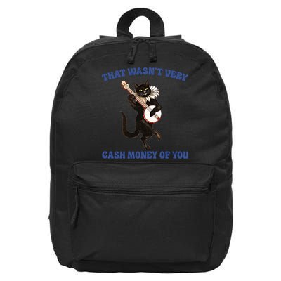 That WasnT Very Cash Money Of You 16 in Basic Backpack