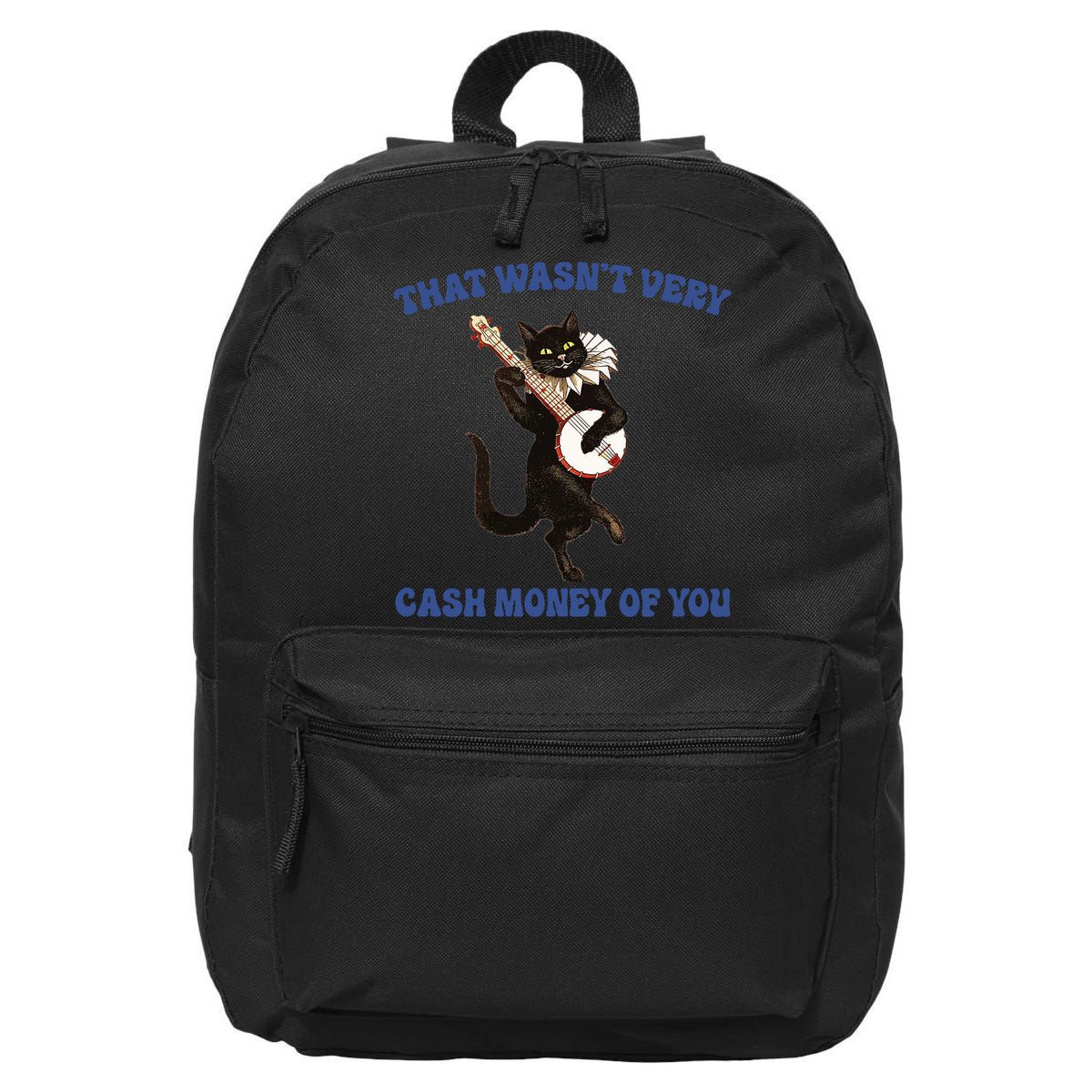 That WasnT Very Cash Money Of You 16 in Basic Backpack