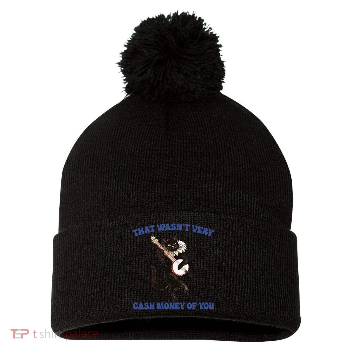 That WasnT Very Cash Money Of You Pom Pom 12in Knit Beanie
