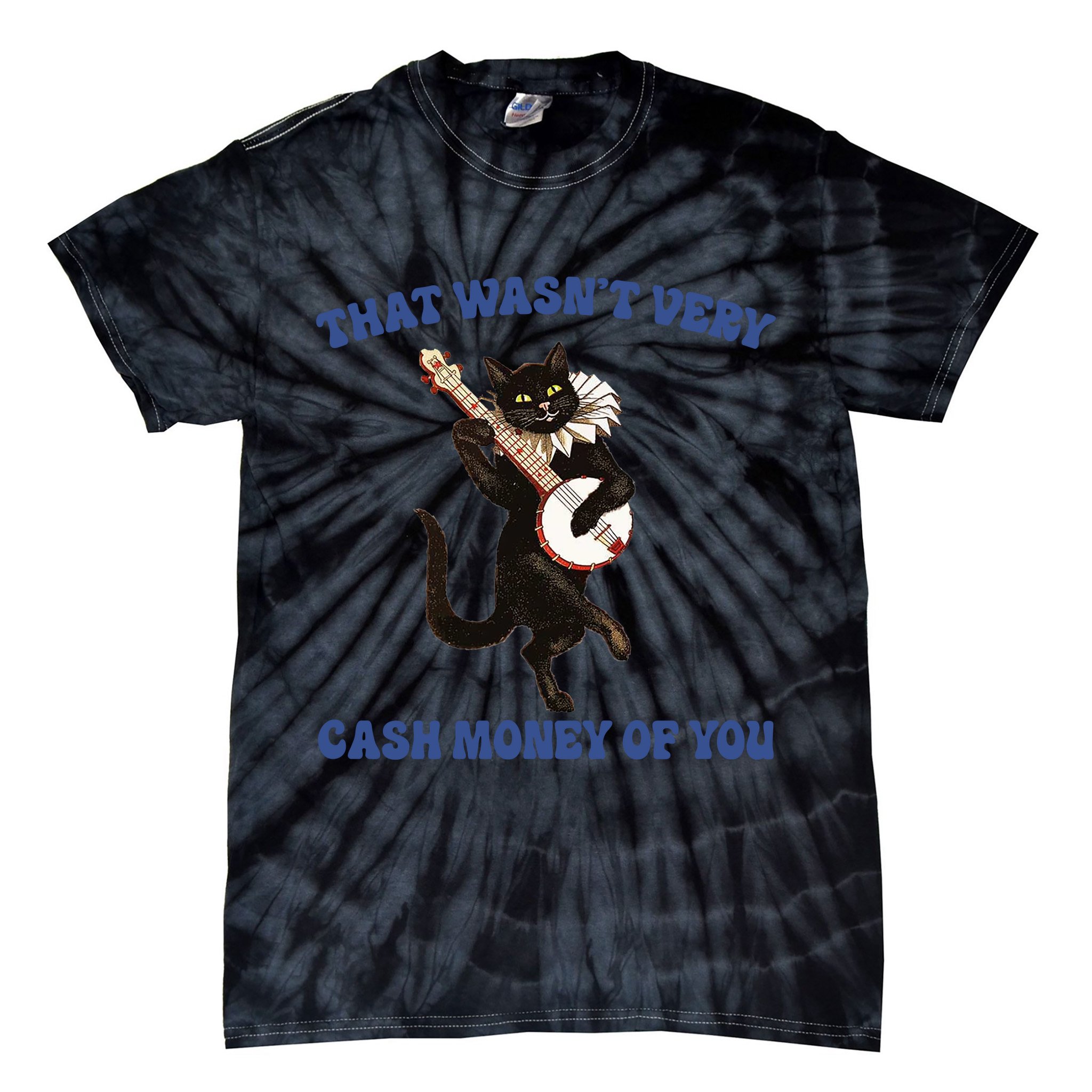 That WasnT Very Cash Money Of You Tie-Dye T-Shirt