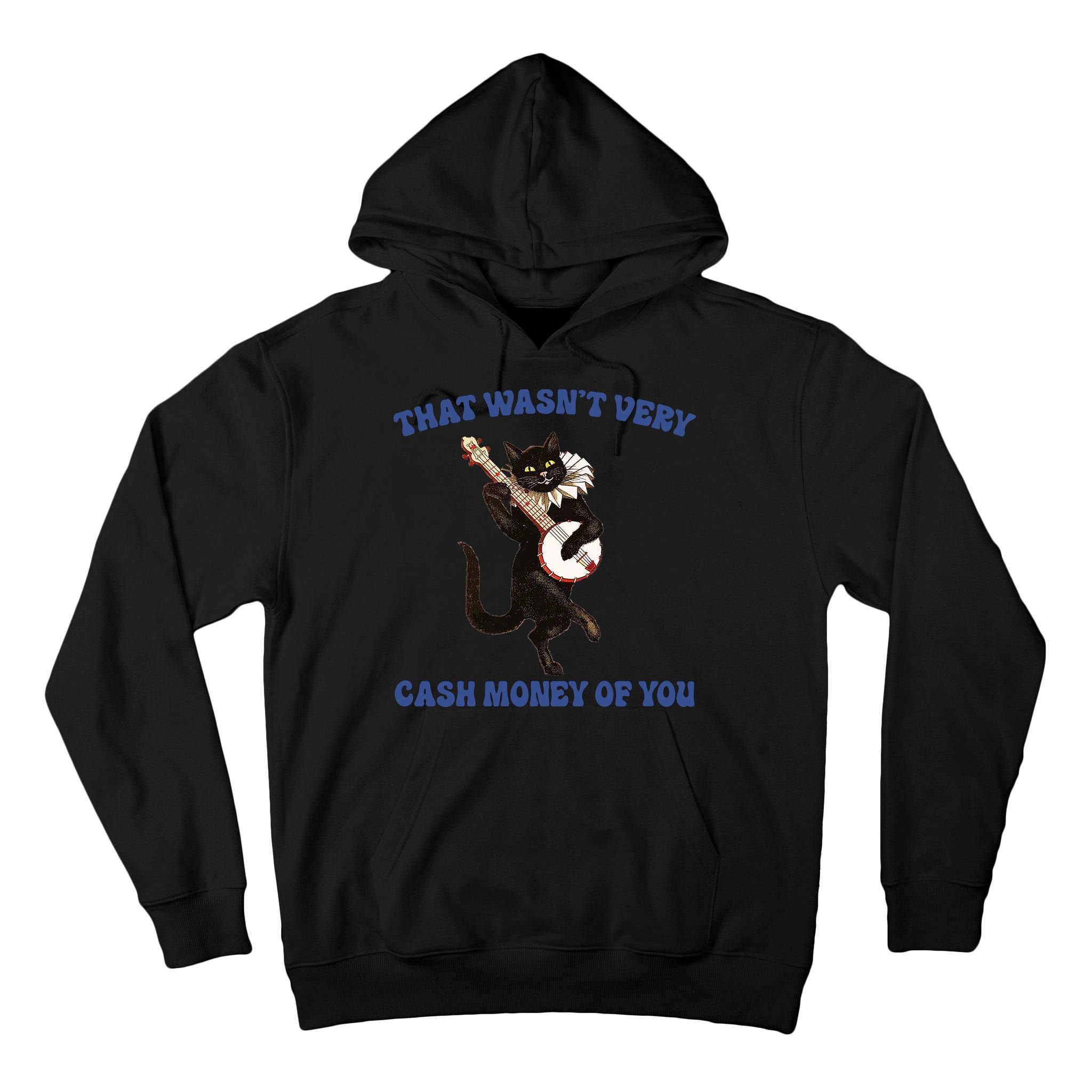 That WasnT Very Cash Money Of You Tall Hoodie