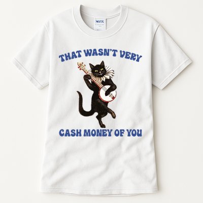 That WasnT Very Cash Money Of You Tall T-Shirt