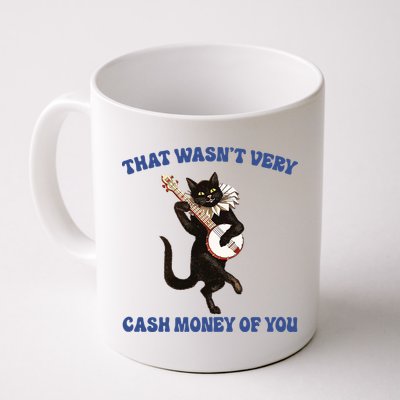 That WasnT Very Cash Money Of You Mug