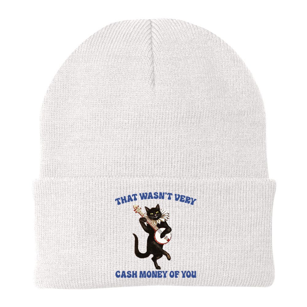 That WasnT Very Cash Money Of You Beanie