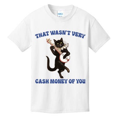 That WasnT Very Cash Money Of You Kids T-Shirt