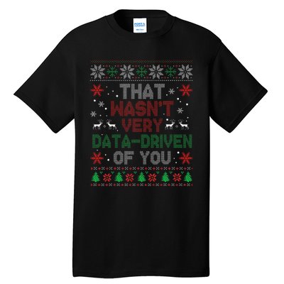 That WasnT Very Data Driven Of You Christmas Xmas Pajamas Tall T-Shirt