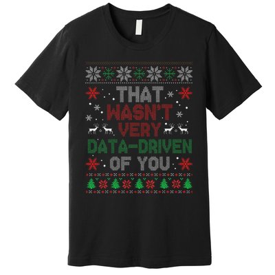 That WasnT Very Data Driven Of You Christmas Xmas Pajamas Premium T-Shirt