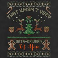 That WasnT Very Data Driven Of You Ugly Christmas Sweaters Cool Comfort Performance Bucket Hat