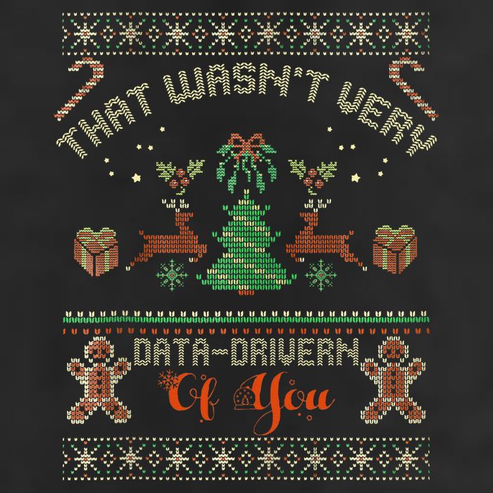 That WasnT Very Data Driven Of You Ugly Christmas Sweaters Cool Comfort Performance Bucket Hat