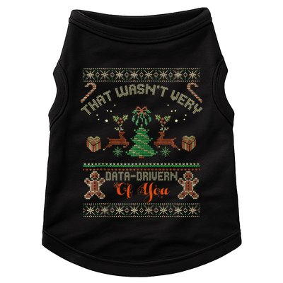 That WasnT Very Data Driven Of You Ugly Christmas Sweaters Doggie Tank