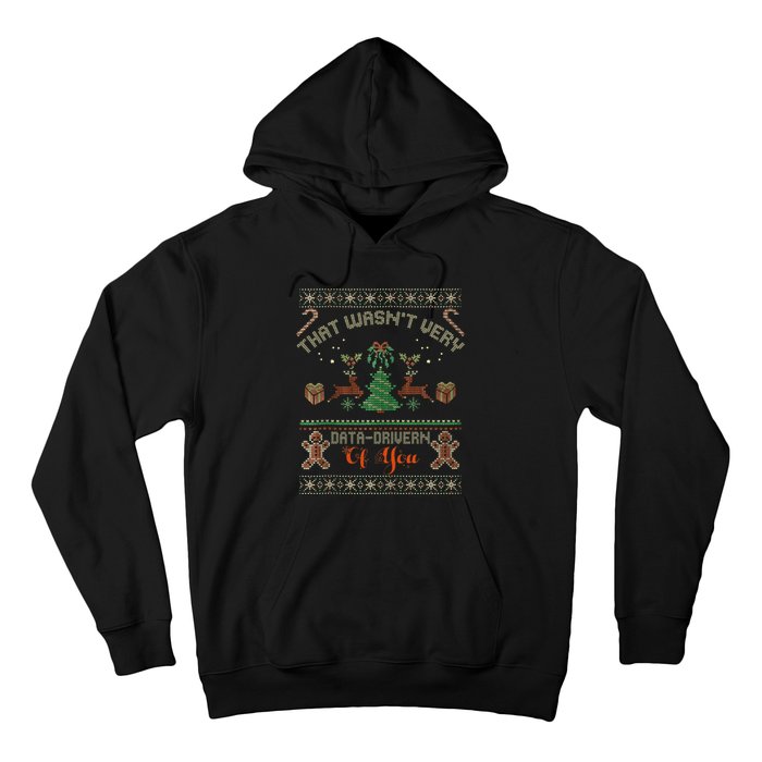 That WasnT Very Data Driven Of You Ugly Christmas Sweaters Hoodie