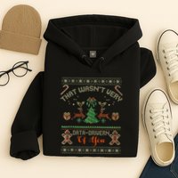 That WasnT Very Data Driven Of You Ugly Christmas Sweaters Hoodie
