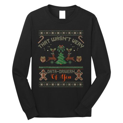 That WasnT Very Data Driven Of You Ugly Christmas Sweaters Long Sleeve Shirt